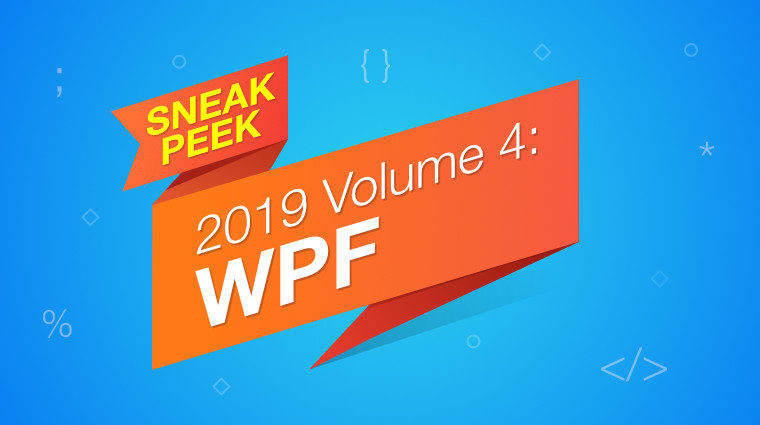 Sneak Peek at 2019 Volume 4 - WPF